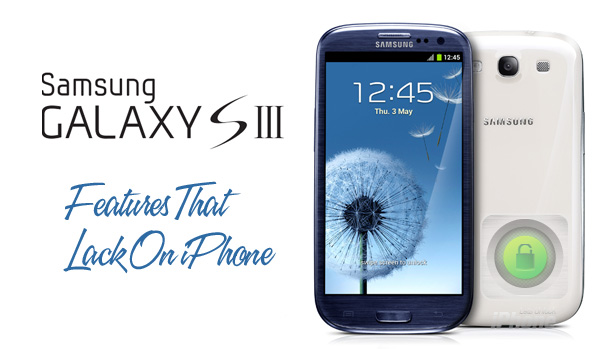 4 Samsung Galaxy S III Features That Lack On iPhone